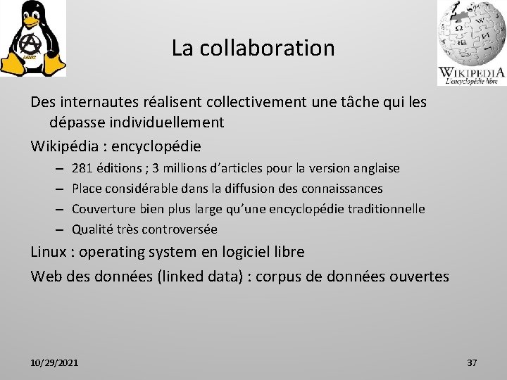 La collaboration Des internautes réalisent collectivement une tâche qui les dépasse individuellement Wikipédia :