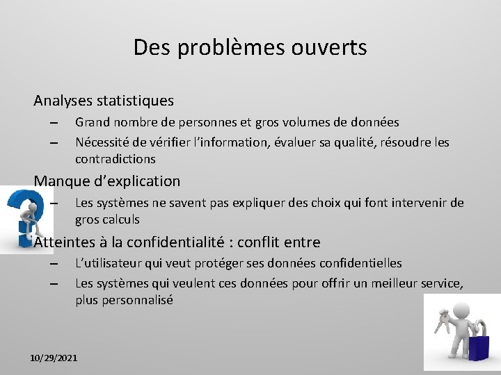 Des problèmes ouverts Analyses statistiques – – Grand nombre de personnes et gros volumes