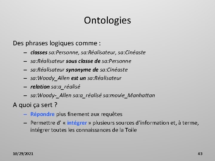 Ontologies Des phrases logiques comme : – – – classes sa: Personne, sa: Réalisateur,