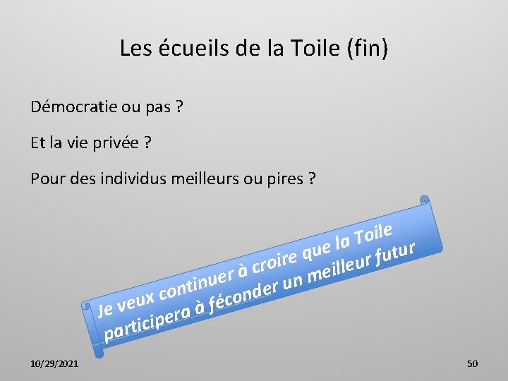 Les écueils de la Toile (fin) Démocratie ou pas ? Et la vie privée