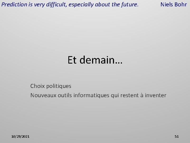 Prediction is very difficult, especially about the future. Niels Bohr Et demain… Choix politiques