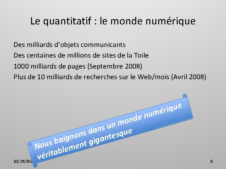 Le quantitatif : le monde numérique Des milliards d’objets communicants Des centaines de millions