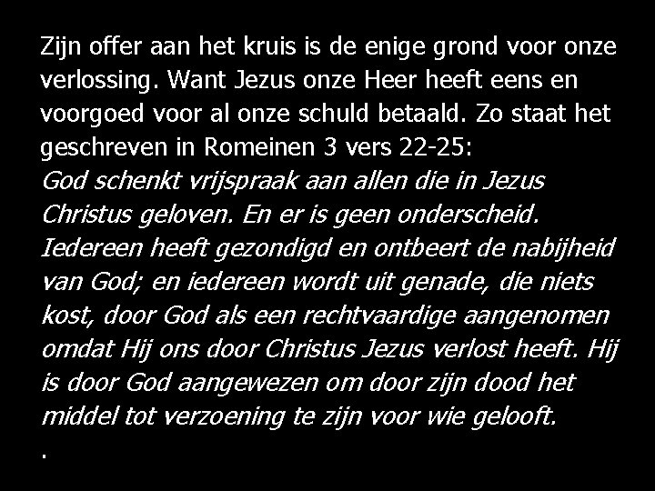 Zijn offer aan het kruis is de enige grond voor onze verlossing. Want Jezus