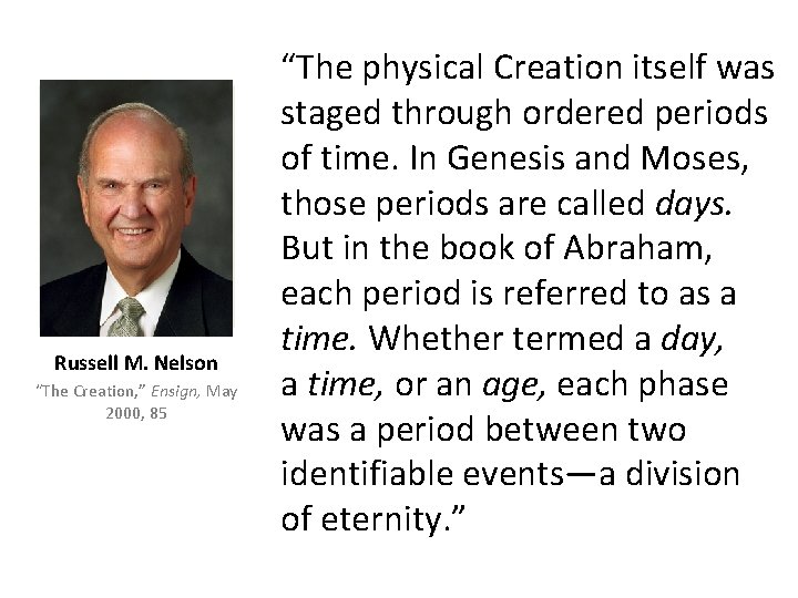 Russell M. Nelson “The Creation, ” Ensign, May 2000, 85 “The physical Creation itself