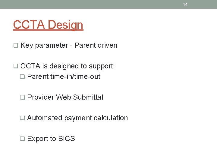 14 CCTA Design q Key parameter - Parent driven q CCTA is designed to
