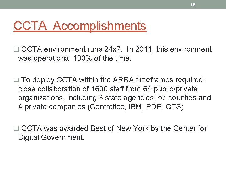 16 CCTA Accomplishments q CCTA environment runs 24 x 7. In 2011, this environment
