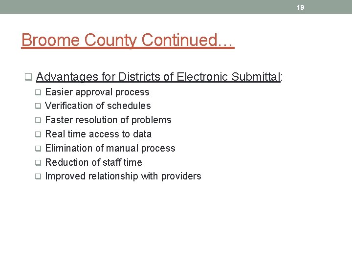 19 Broome County Continued… q Advantages for Districts of Electronic Submittal: q Easier approval