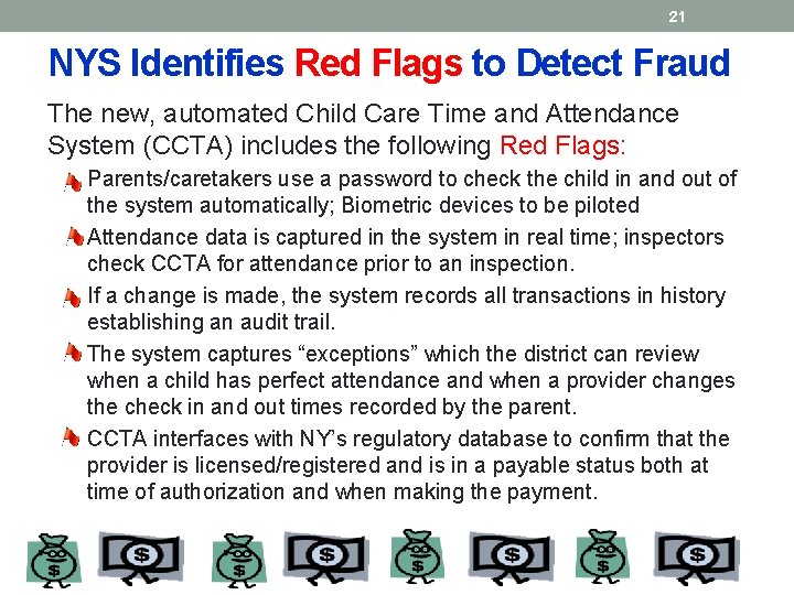 21 NYS Identifies Red Flags to Detect Fraud The new, automated Child Care Time