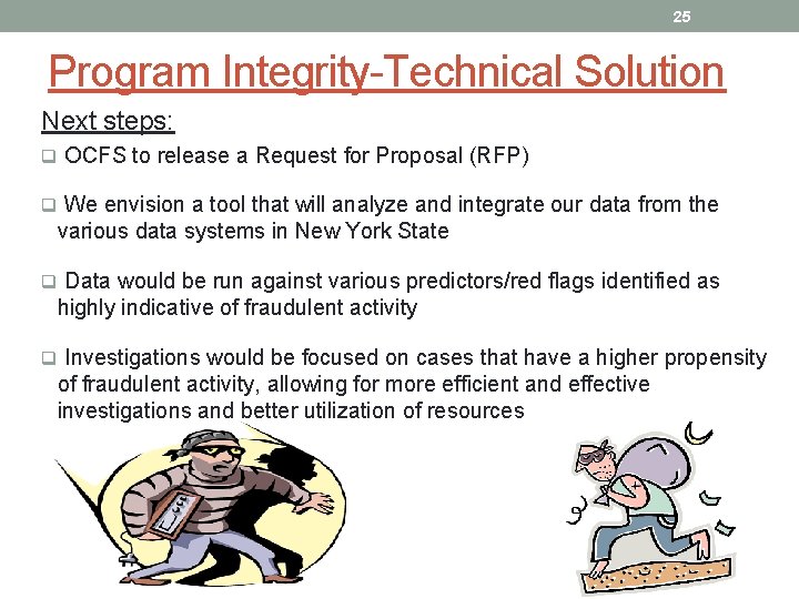 25 Program Integrity-Technical Solution Next steps: q OCFS to release a Request for Proposal