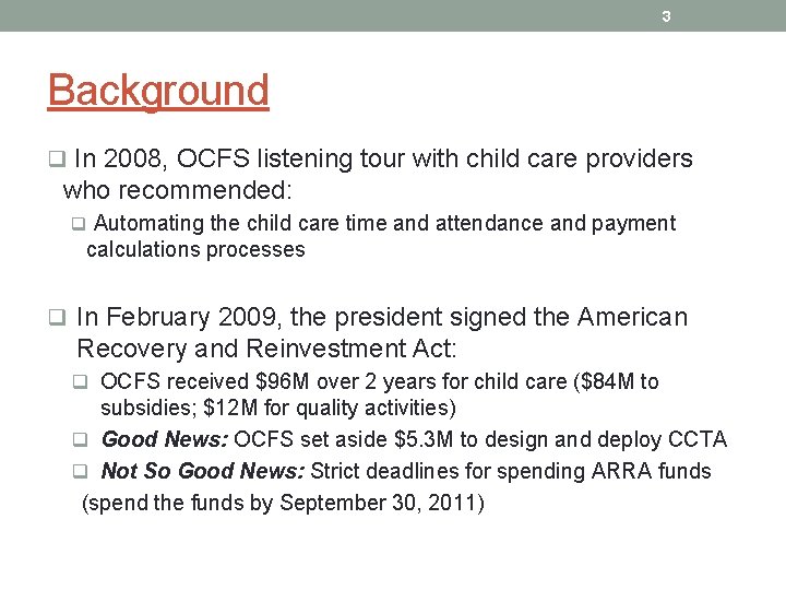 3 Background q In 2008, OCFS listening tour with child care providers who recommended: