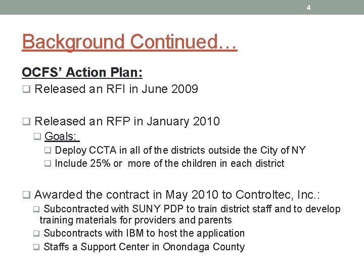 4 Background Continued… OCFS’ Action Plan: q Released an RFI in June 2009 q