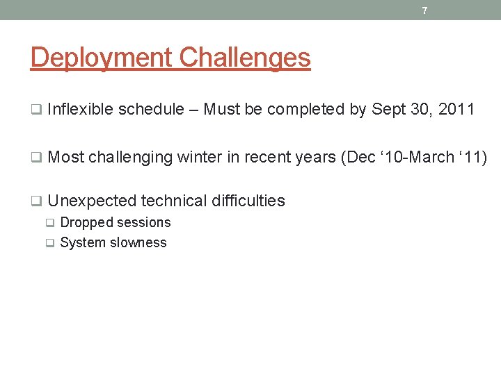 7 Deployment Challenges q Inflexible schedule – Must be completed by Sept 30, 2011