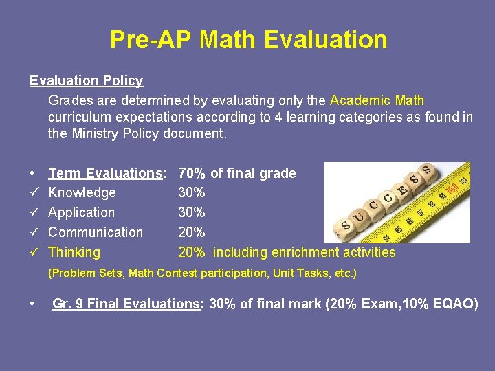 Pre-AP Math Evaluation Policy Grades are determined by evaluating only the Academic Math curriculum