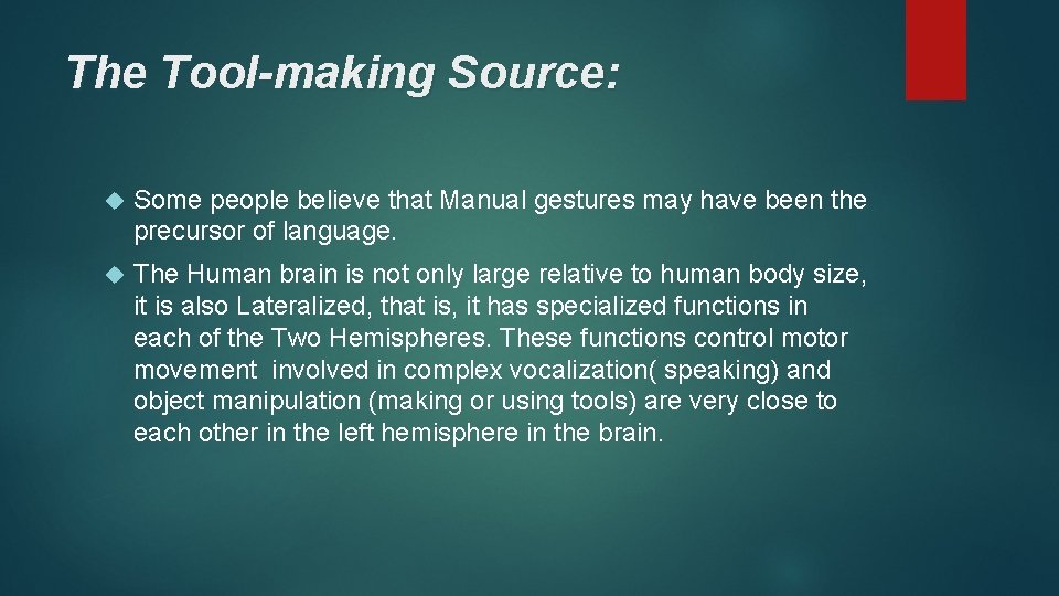 The Tool-making Source: Some people believe that Manual gestures may have been the precursor