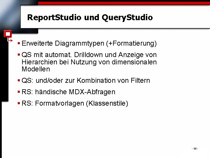 Report. Studio und Query. Studio § Erweiterte Diagrammtypen (+Formatierung) § QS mit automat. Drilldown