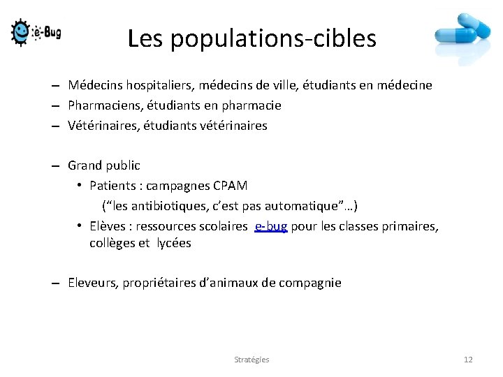 Les populations-cibles – Médecins hospitaliers, médecins de ville, étudiants en médecine – Pharmaciens, étudiants