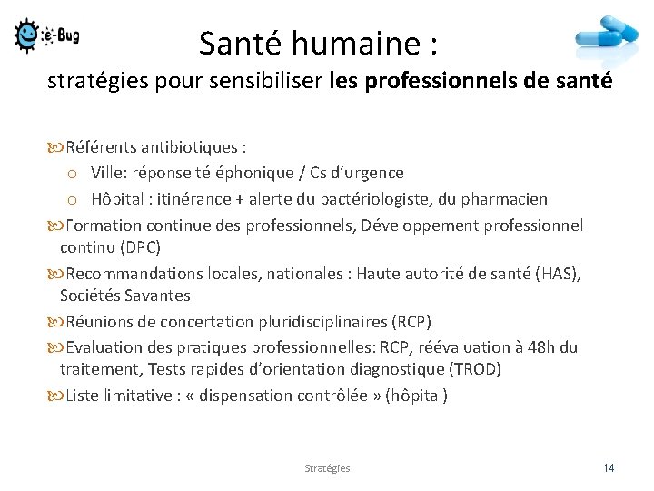 Santé humaine : stratégies pour sensibiliser les professionnels de santé Référents antibiotiques : o