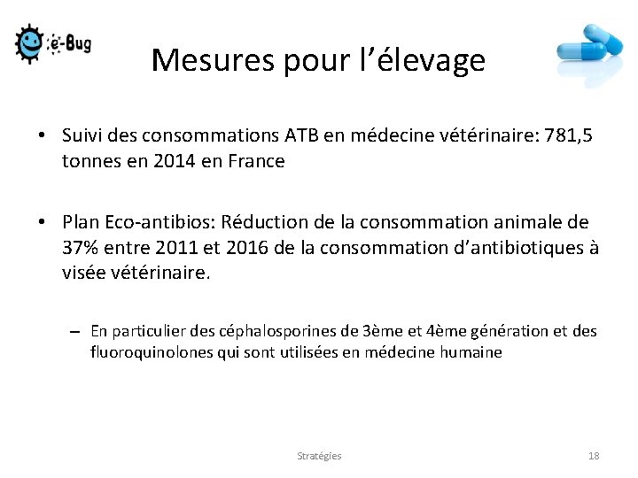 Mesures pour l’élevage • Suivi des consommations ATB en médecine vétérinaire: 781, 5 tonnes