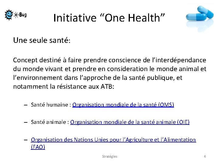 Initiative “One Health” Une seule santé: Concept destiné à faire prendre conscience de l’interdépendance