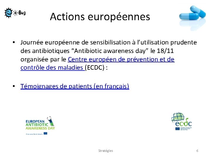 Actions européennes • Journée européenne de sensibilisation à l’utilisation prudente des antibiotiques “Antibiotic awareness