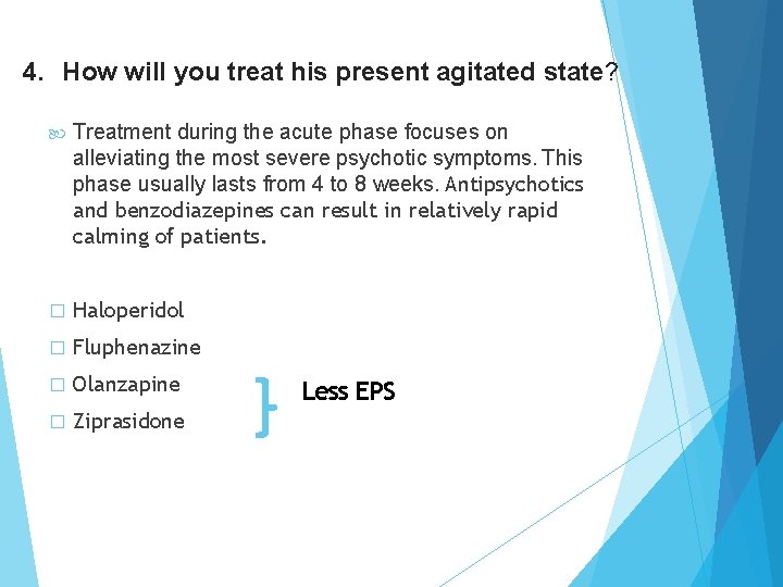 4. How will you treat his present agitated state? Treatment during the acute phase