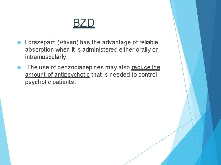 BZD Lorazepam (Ativan) has the advantage of reliable absorption when it is administered either