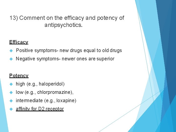 13) Comment on the efficacy and potency of antipsychotics. Efficacy Positive symptoms- new drugs