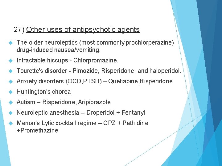 27) Other uses of antipsychotic agents The older neuroleptics (most commonly prochlorperazine) drug-induced nausea/vomiting.