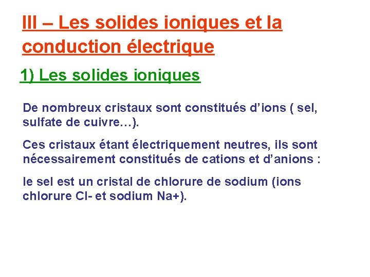 III – Les solides ioniques et la conduction électrique 1) Les solides ioniques De
