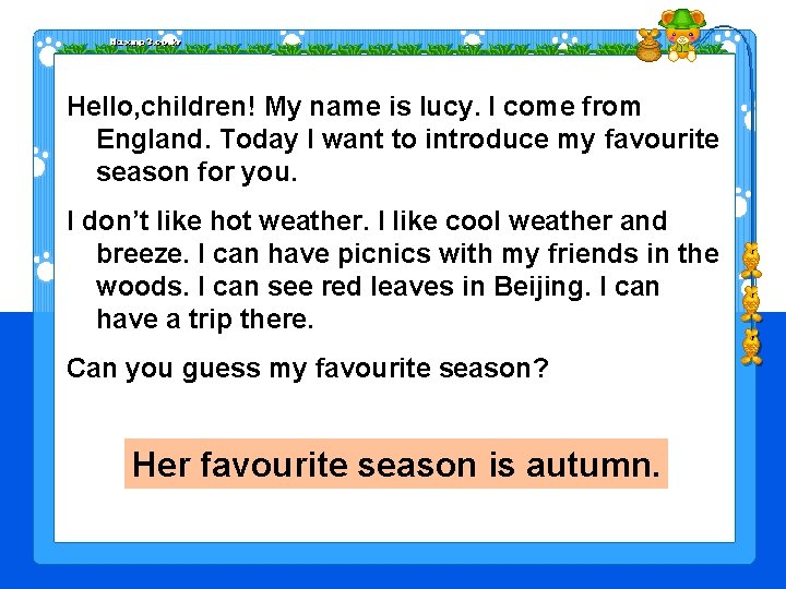 Hello, children! My name is lucy. I come from England. Today I want to