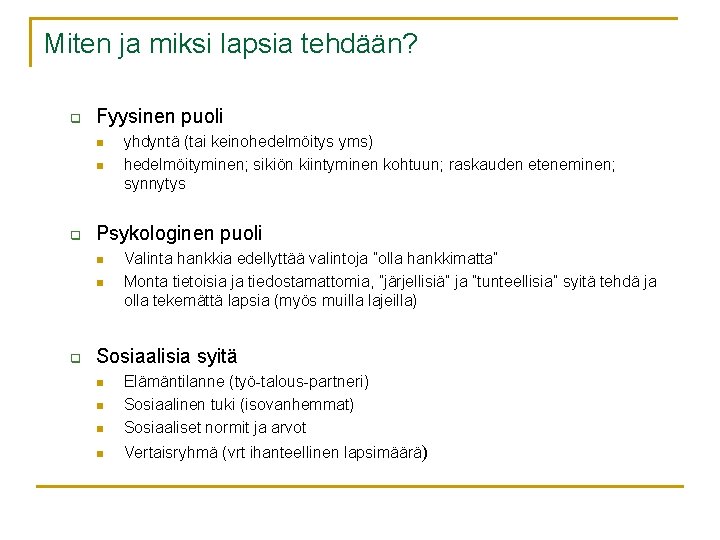 Miten ja miksi lapsia tehdään? q Fyysinen puoli n n q Psykologinen puoli n