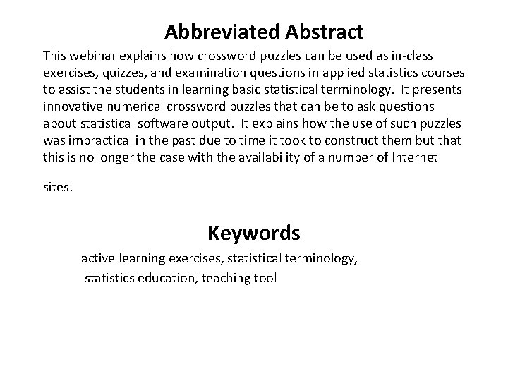 Abbreviated Abstract This webinar explains how crossword puzzles can be used as in-class exercises,