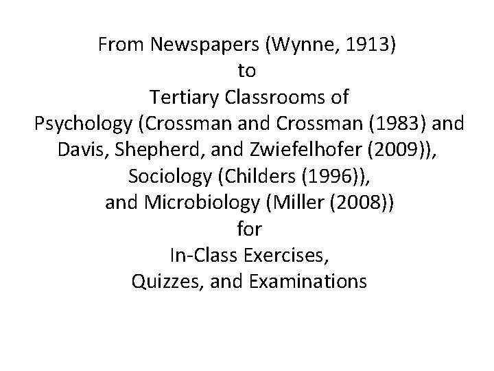 From Newspapers (Wynne, 1913) to Tertiary Classrooms of Psychology (Crossman and Crossman (1983) and