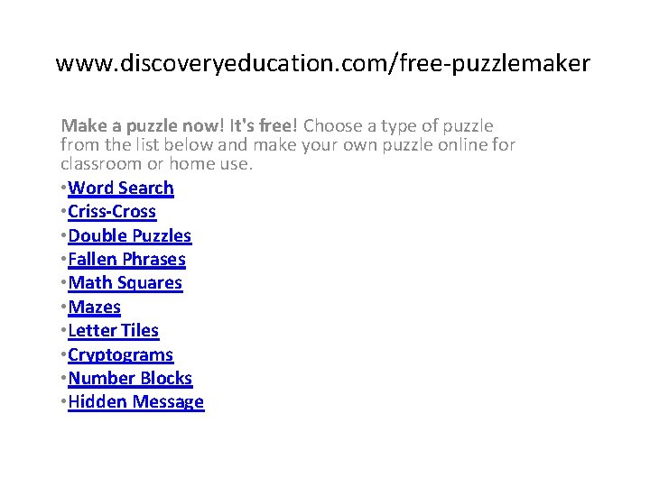 www. discoveryeducation. com/free-puzzlemaker Make a puzzle now! It's free! Choose a type of puzzle