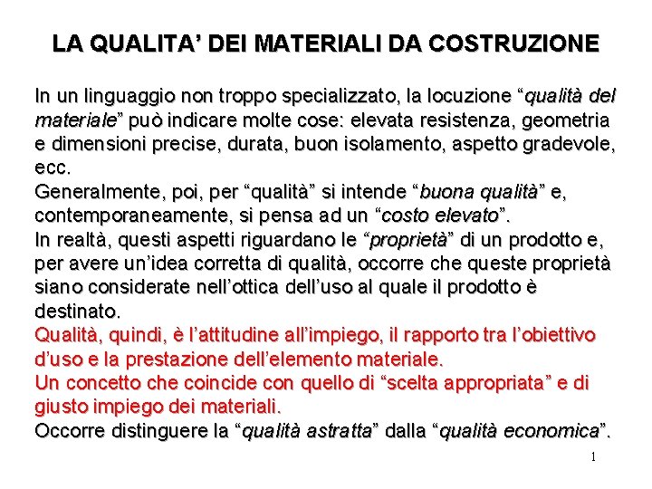 LA QUALITA’ DEI MATERIALI DA COSTRUZIONE In un linguaggio non troppo specializzato, la locuzione