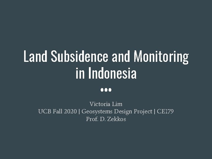 Land Subsidence and Monitoring in Indonesia Victoria Lim UCB Fall 2020 | Geosystems Design