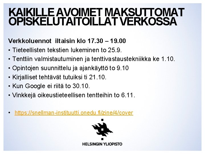 KAIKILLE AVOIMET MAKSUTTOMAT OPISKELUTAITOILLAT VERKOSSA Verkkoluennot iltaisin klo 17. 30 – 19. 00 •