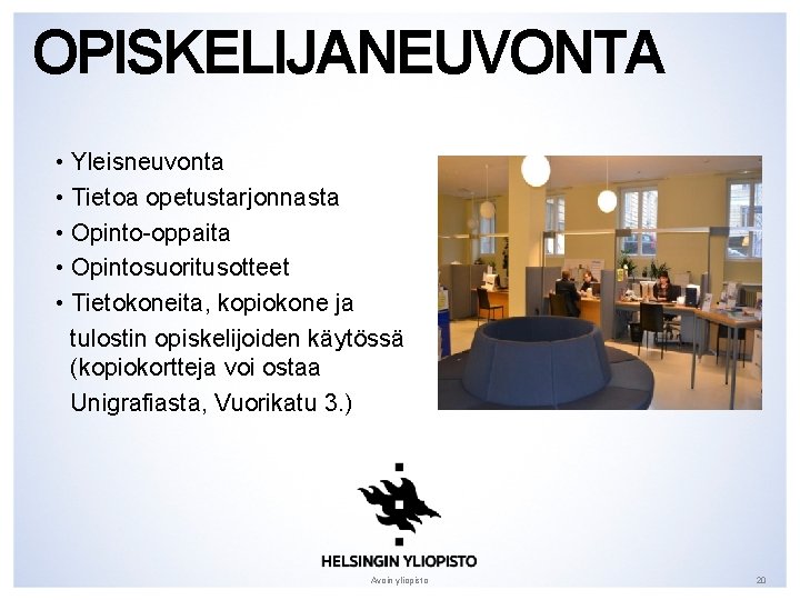 OPISKELIJANEUVONTA • Yleisneuvonta • Tietoa opetustarjonnasta • Opinto-oppaita • Opintosuoritusotteet • Tietokoneita, kopiokone ja