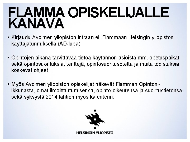 FLAMMA OPISKELIJALLE KANAVA • Kirjaudu Avoimen yliopiston intraan eli Flammaan Helsingin yliopiston käyttäjätunnuksella (AD-lupa)