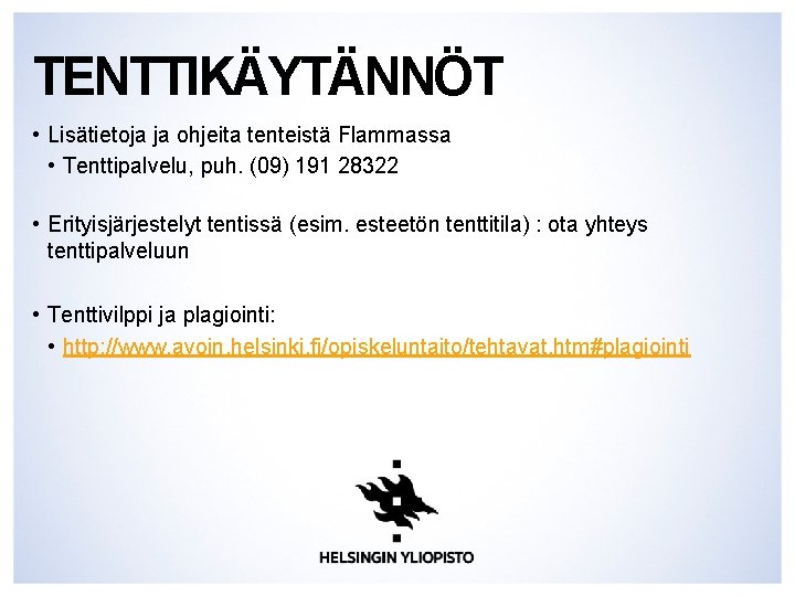 TENTTIKÄYTÄNNÖT • Lisätietoja ja ohjeita tenteistä Flammassa • Tenttipalvelu, puh. (09) 191 28322 •