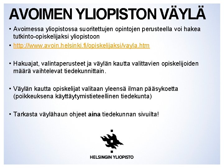 AVOIMEN YLIOPISTON VÄYLÄ • Avoimessa yliopistossa suoritettujen opintojen perusteella voi hakea tutkinto-opiskelijaksi yliopistoon •