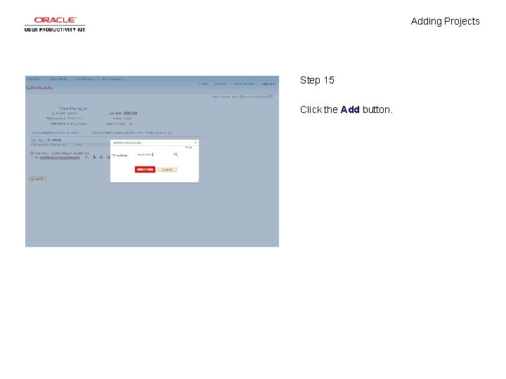 Adding Projects Step 15 Click the Add button. 