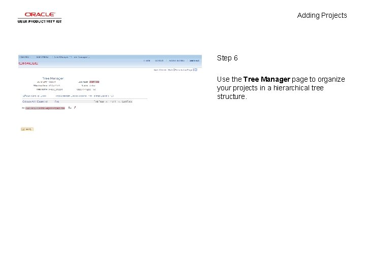 Adding Projects Step 6 Use the Tree Manager page to organize your projects in