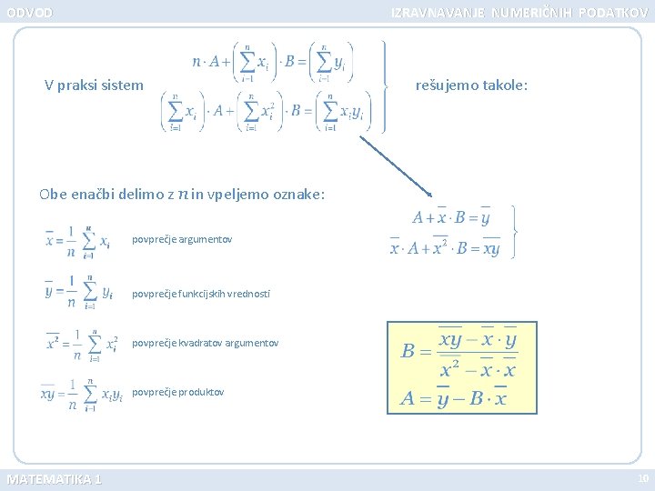 ODVOD IZRAVNAVANJE NUMERIČNIH PODATKOV V praksi sistem rešujemo takole: Obe enačbi delimo z n