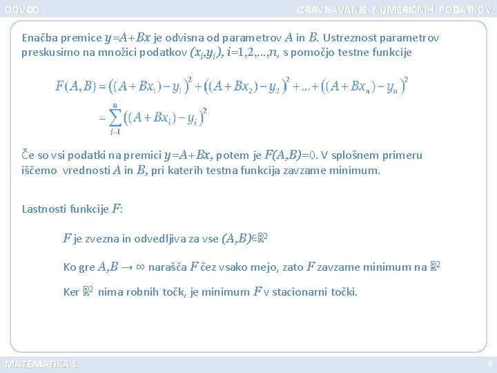 ODVOD IZRAVNAVANJE NUMERIČNIH PODATKOV Enačba premice y=A+Bx je odvisna od parametrov A in B.