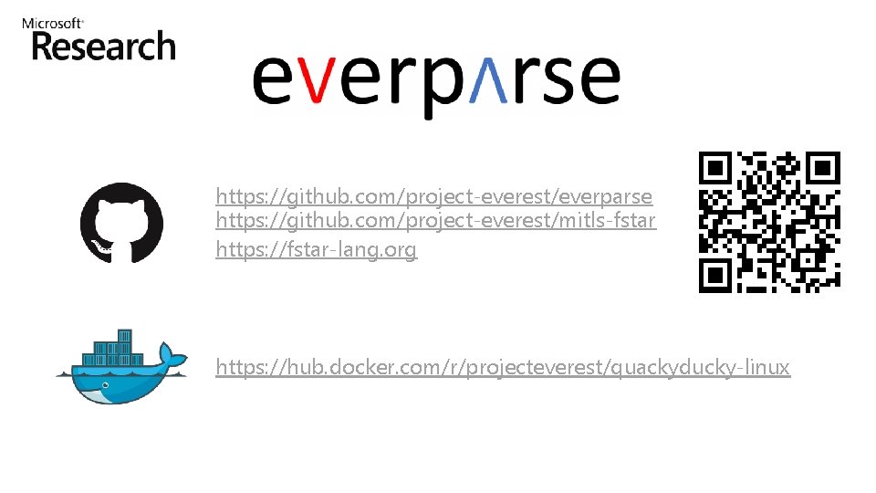 https: //github. com/project-everest/everparse https: //github. com/project-everest/mitls-fstar https: //fstar-lang. org https: //hub. docker. com/r/projecteverest/quackyducky-linux 