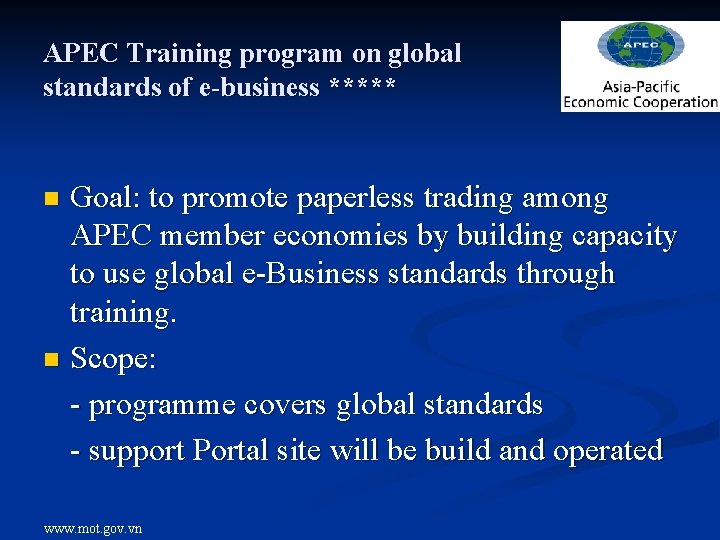 APEC Training program on global standards of e-business ***** Goal: to promote paperless trading