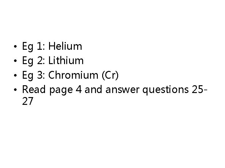  • • Eg 1: Helium Eg 2: Lithium Eg 3: Chromium (Cr) Read