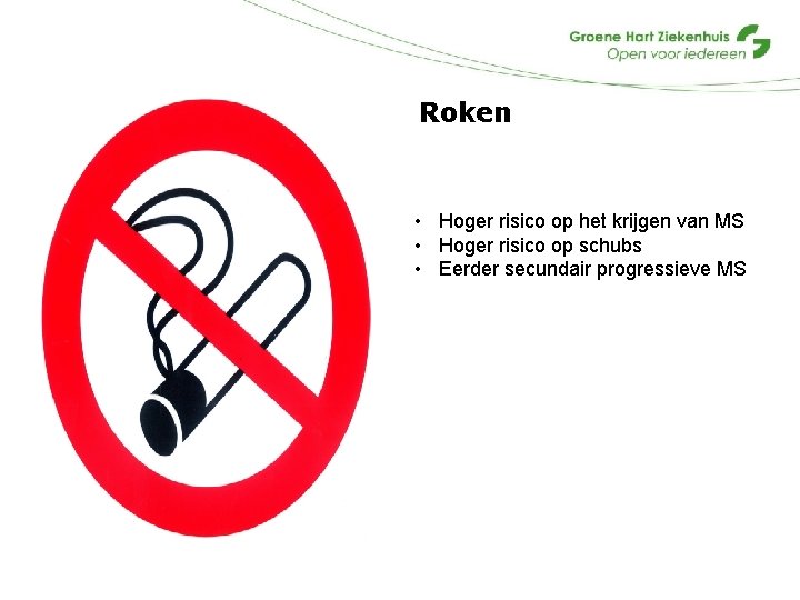 Roken • Hoger risico op het krijgen van MS • Hoger risico op schubs