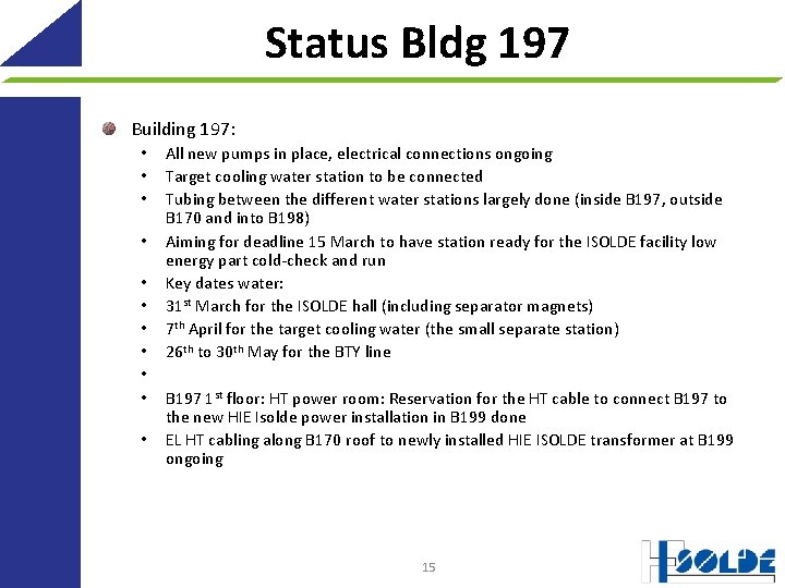 Status Bldg 197 Building 197: • • • All new pumps in place, electrical